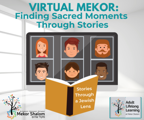 Banner Image for Virtual Mekor:  Finding Sacred Moments Through Stories 